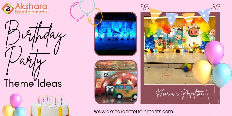 Birthday Party Theme Ideas for Kids